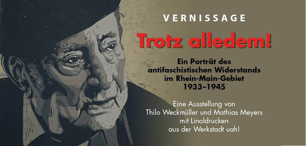 »TROTZ ALLEDEM« – 2017 – Ausstellung Trotz alledem! mit Linolschnitten von Thilo Weckmüller